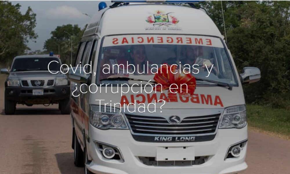 Covid, ambulancias y ¿corrupción en Trinidad?